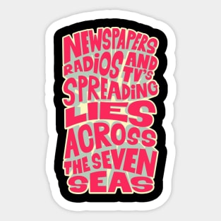 Newspapers, radios and Tv´s spreading lies across the seven seas. Sticker